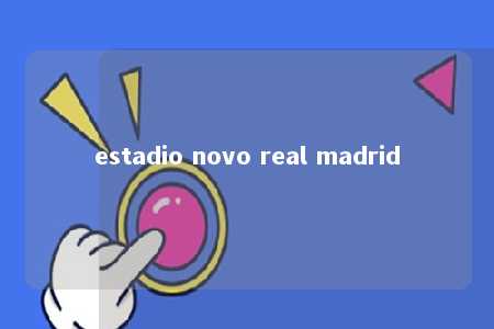 estadio novo real madrid