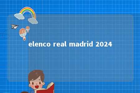 elenco real madrid 2024