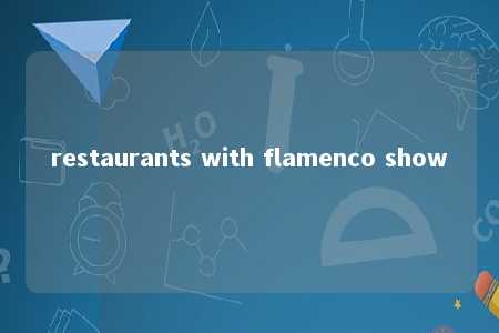 restaurants with flamenco show