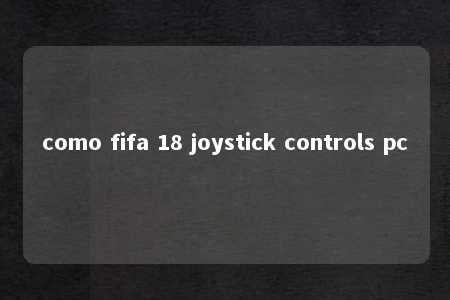 como fifa 18 joystick controls pc