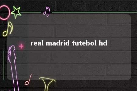 real madrid futebol hd