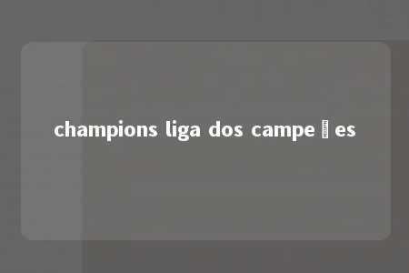 champions liga dos campeões