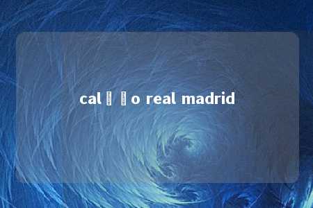 calção real madrid