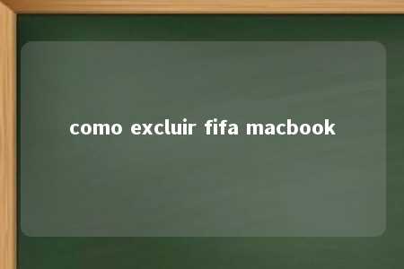 como excluir fifa macbook