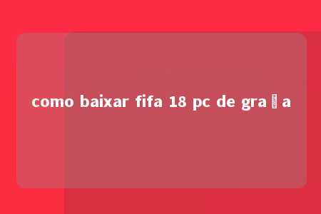 como baixar fifa 18 pc de graça