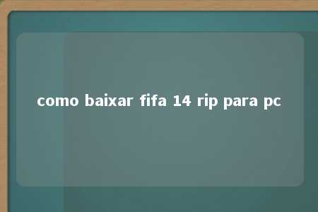 como baixar fifa 14 rip para pc