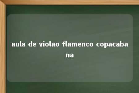 aula de violao flamenco copacabana