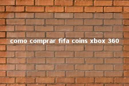 como comprar fifa coins xbox 360