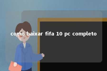 como baixar fifa 10 pc completo