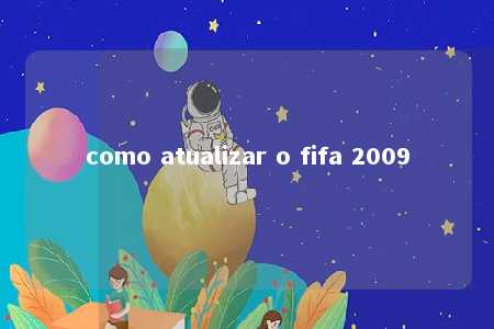 como atualizar o fifa 2009