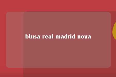 blusa real madrid nova