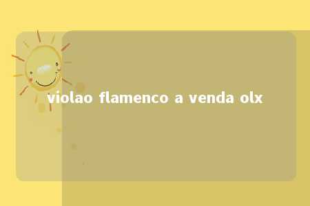 violao flamenco a venda olx