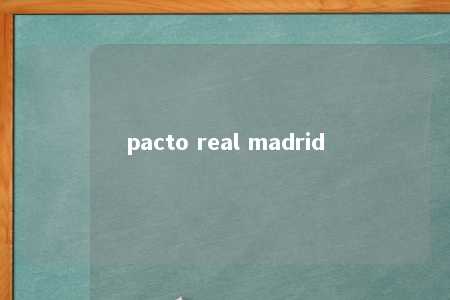 pacto real madrid