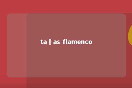 taças flamenco