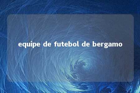 equipe de futebol de bergamo