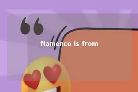 flamenco is from