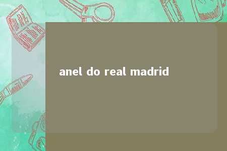 anel do real madrid