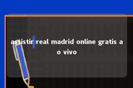 assistir real madrid online gratis ao vivo