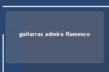 guitarras admira flamenco