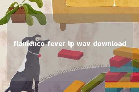 flamenco fever lp wav download