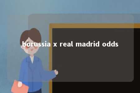 borussia x real madrid odds