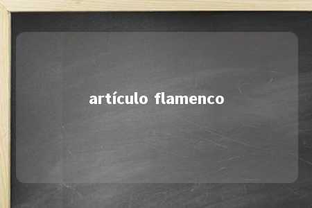 artículo flamenco