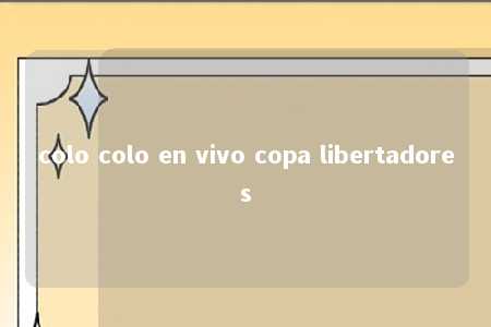 colo colo en vivo copa libertadores