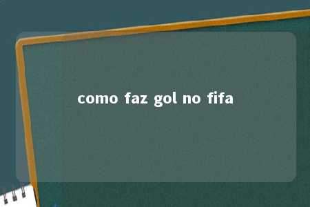 como faz gol no fifa