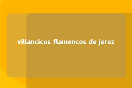 villancicos flamencos de jerez