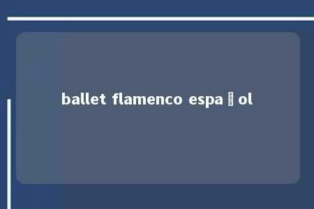 ballet flamenco español