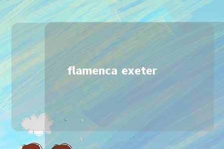 flamenca exeter