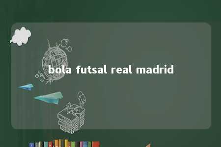 bola futsal real madrid