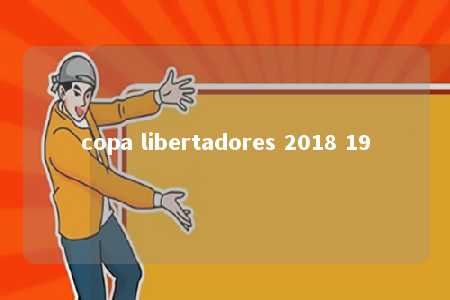 copa libertadores 2018 19