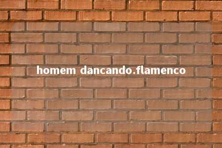 homem dancando.flamenco