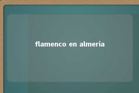 flamenco en almeria