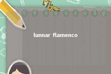 lunnar flamenco