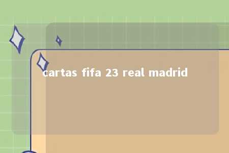 cartas fifa 23 real madrid