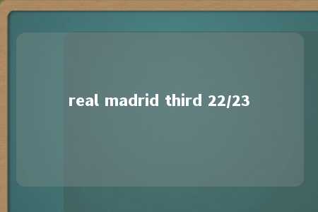 real madrid third 22/23