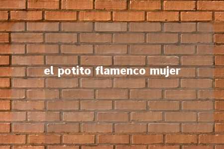 el potito flamenco mujer