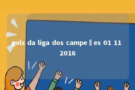 gols da liga dos campeões 01 11 2016