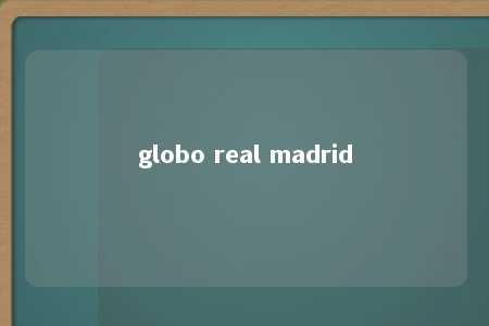 globo real madrid