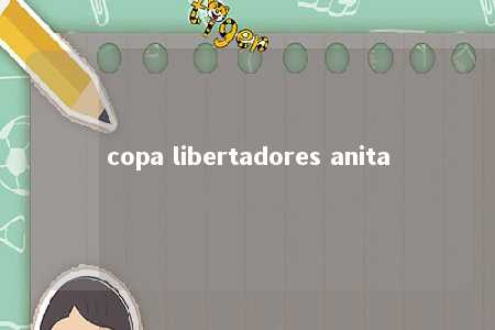 copa libertadores anita