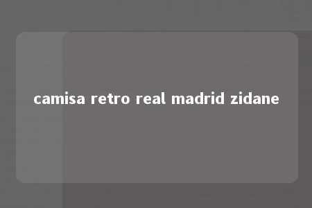 camisa retro real madrid zidane