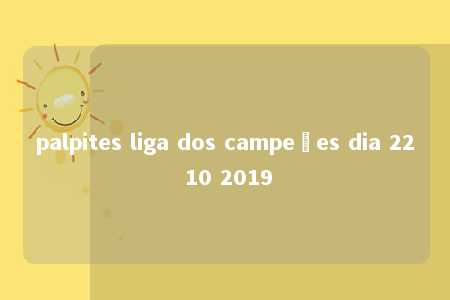 palpites liga dos campeões dia 22 10 2019