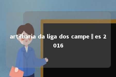 artilharia da liga dos campeões 2016