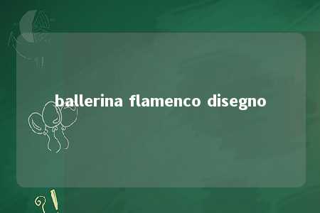 ballerina flamenco disegno