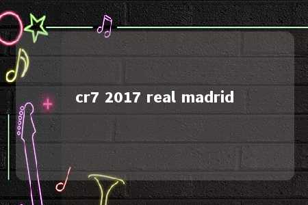 cr7 2017 real madrid