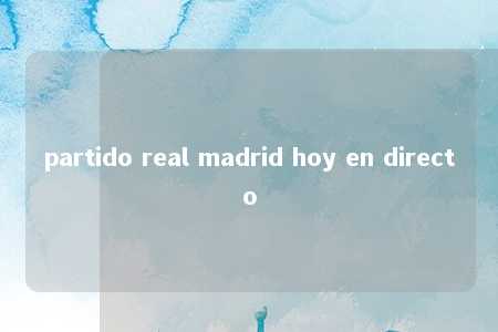 partido real madrid hoy en directo