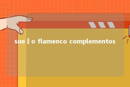 sueño flamenco complementos