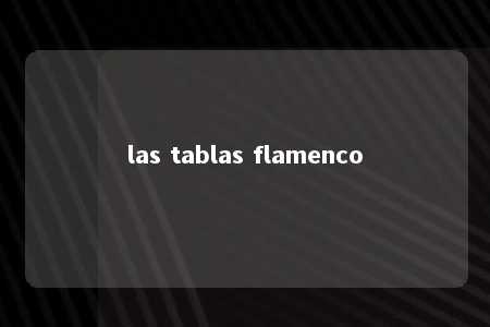 las tablas flamenco